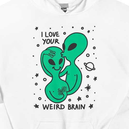I Love Your Weird Brain Graphic Unisex Hoodie