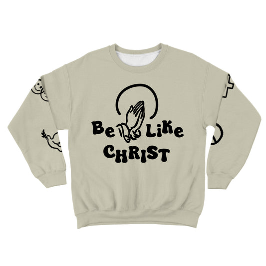 Be Like Christ All Over Print Unisex Sweatshirt