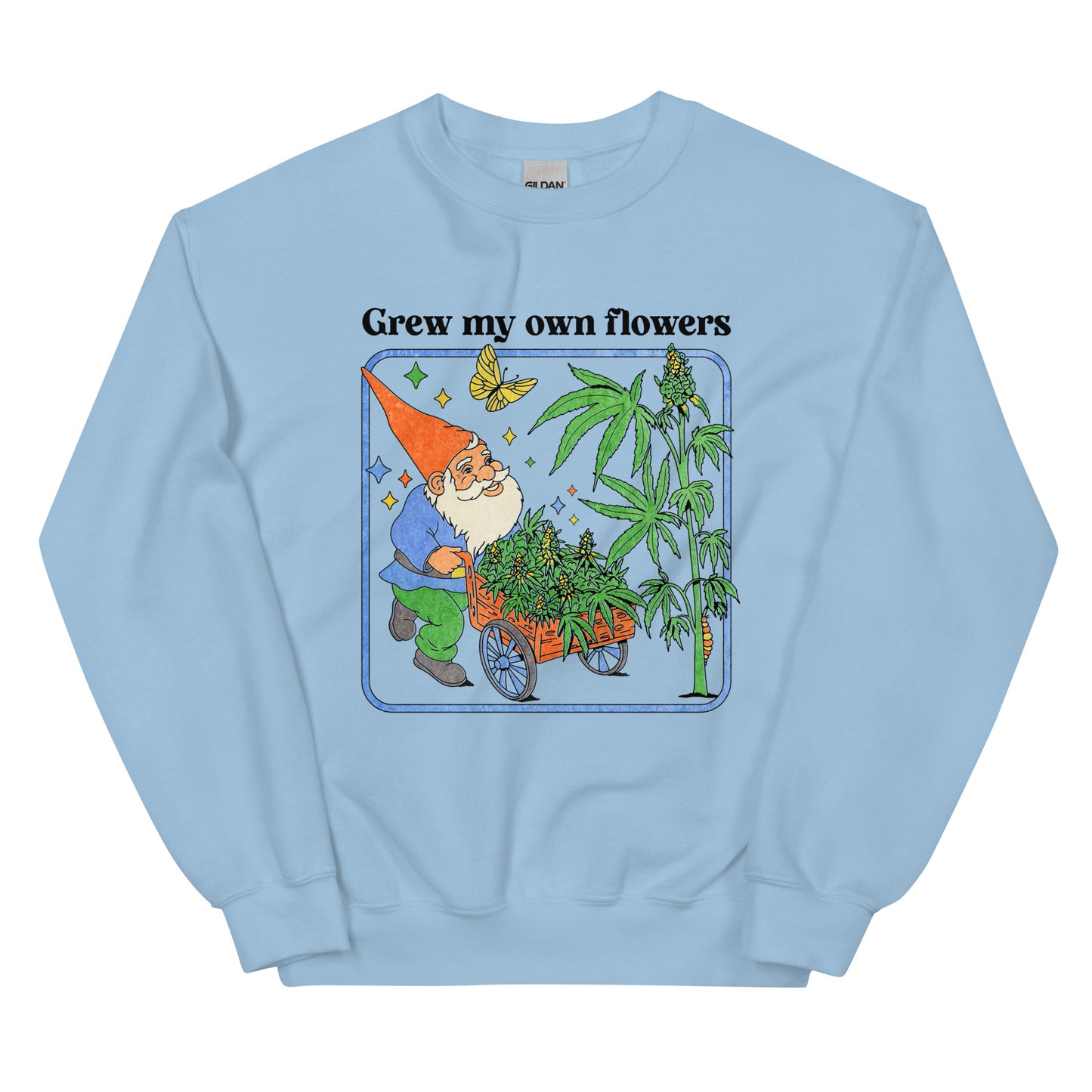 Grew My Own Flowers Unisex Sweatshirt