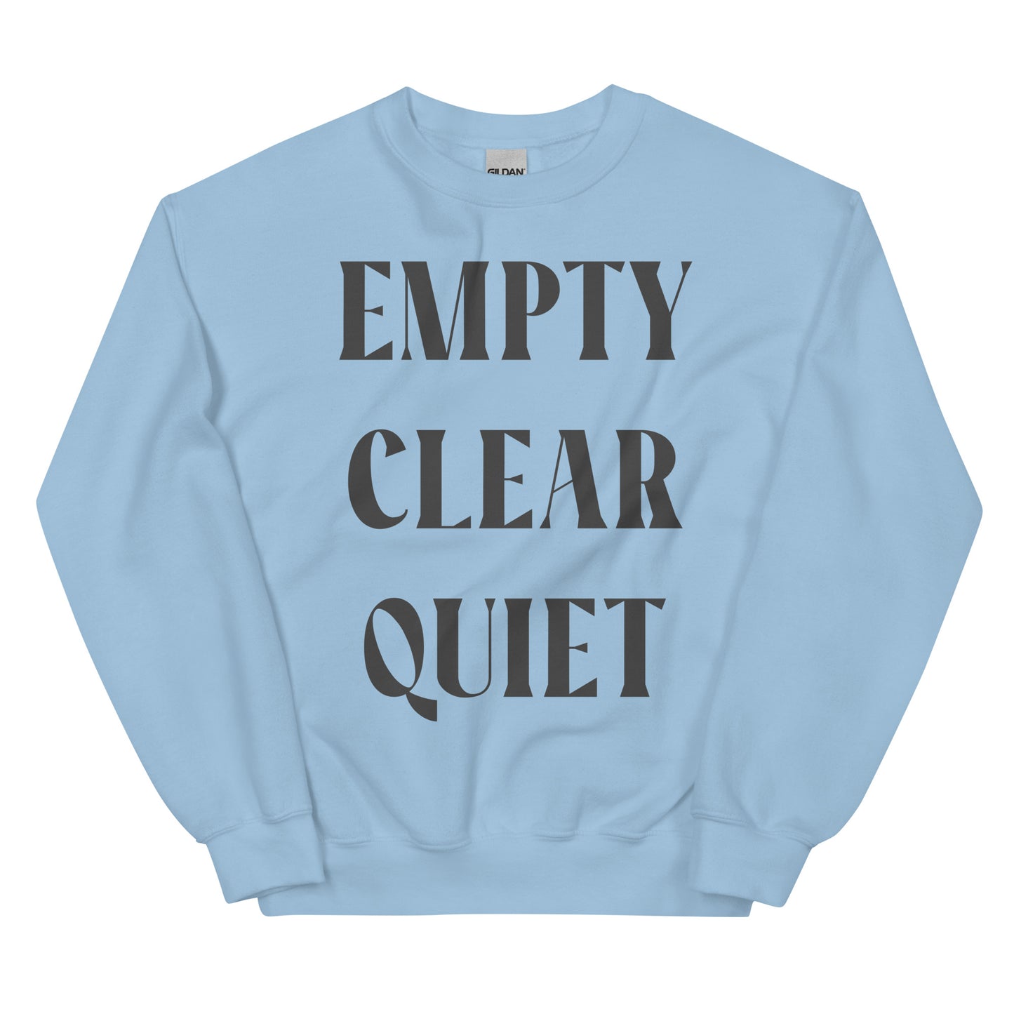 Empty • Clear • Quiet Unisex Sweatshirt