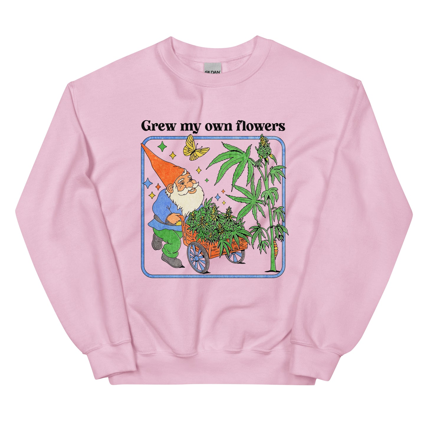 Grew My Own Flowers Unisex Sweatshirt