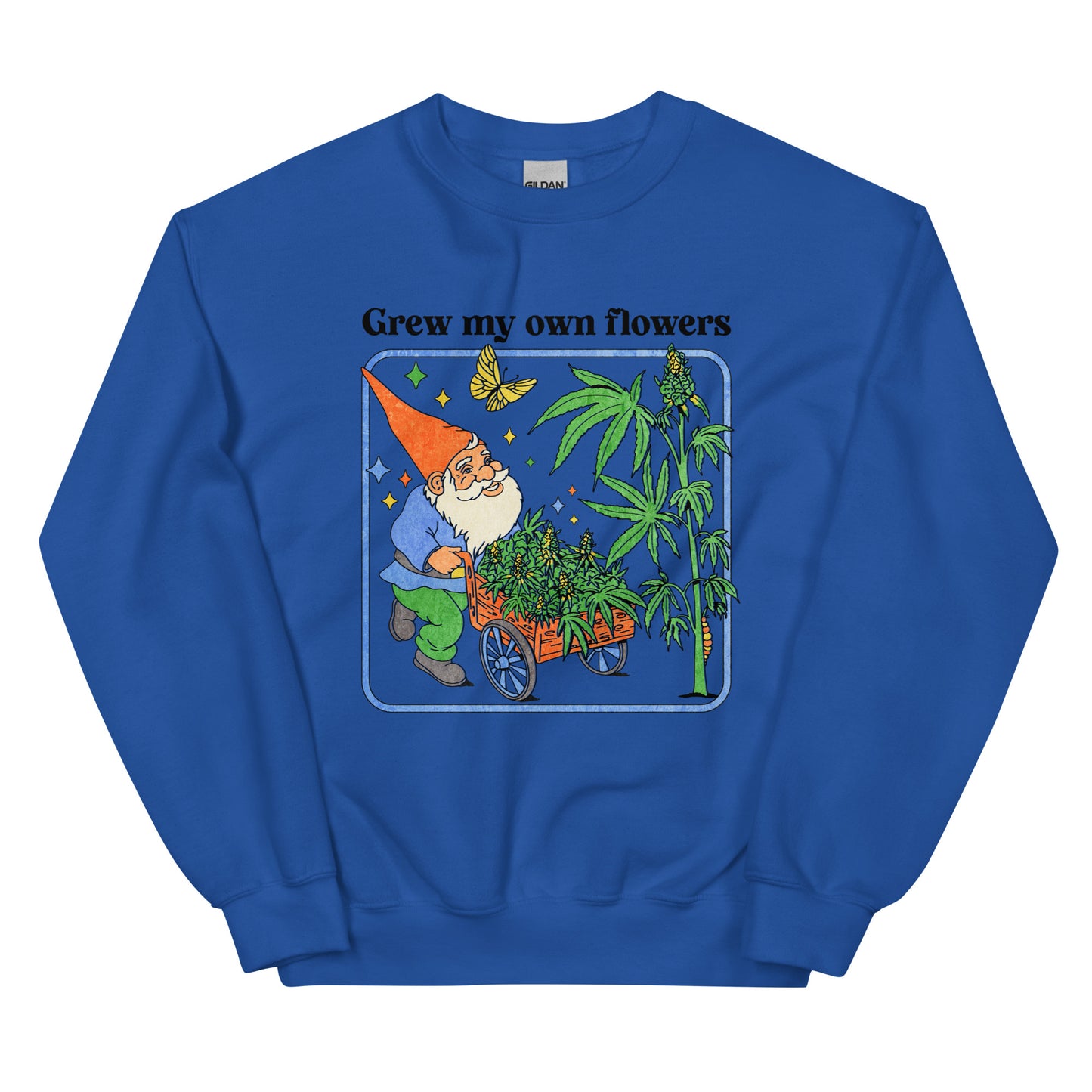 Grew My Own Flowers Unisex Sweatshirt