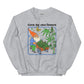 Grew My Own Flowers Unisex Sweatshirt