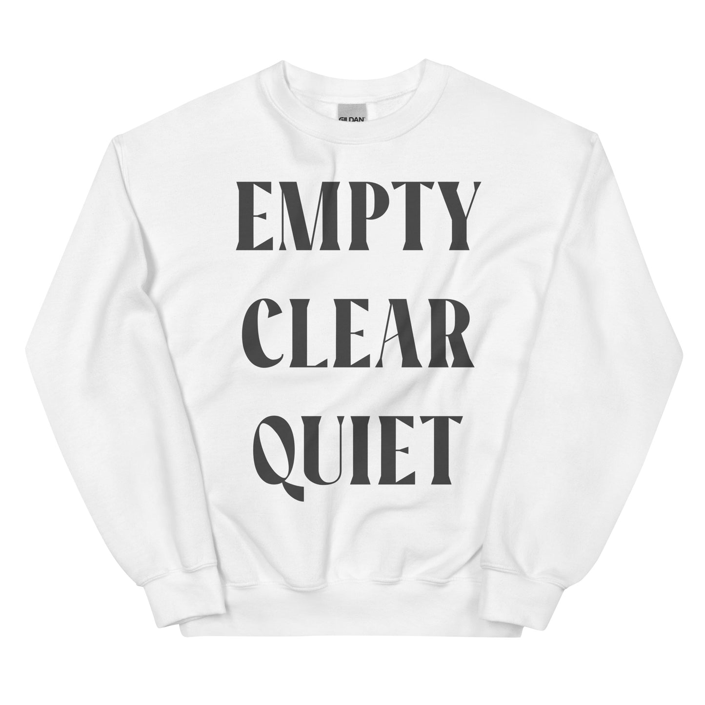 Empty • Clear • Quiet Unisex Sweatshirt