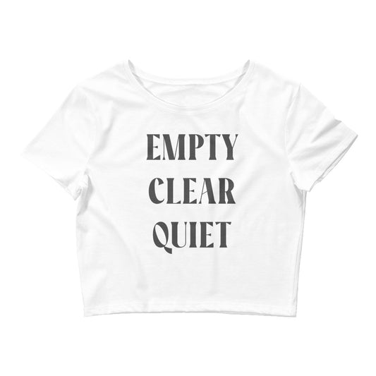 Empty • Clear • Quiet Crop Tee