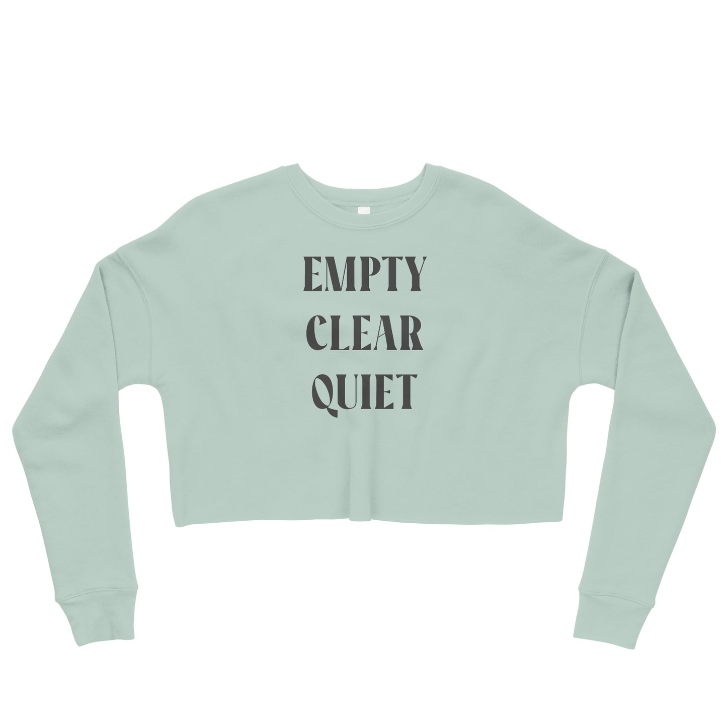 Empty • Clear • Quiet Crop Sweatshirt