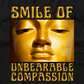 Smile Of Unbearable Compassion Graphic Tee