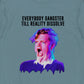 Everybody Gangster Till Reality Dissolve Premium Graphic Tee
