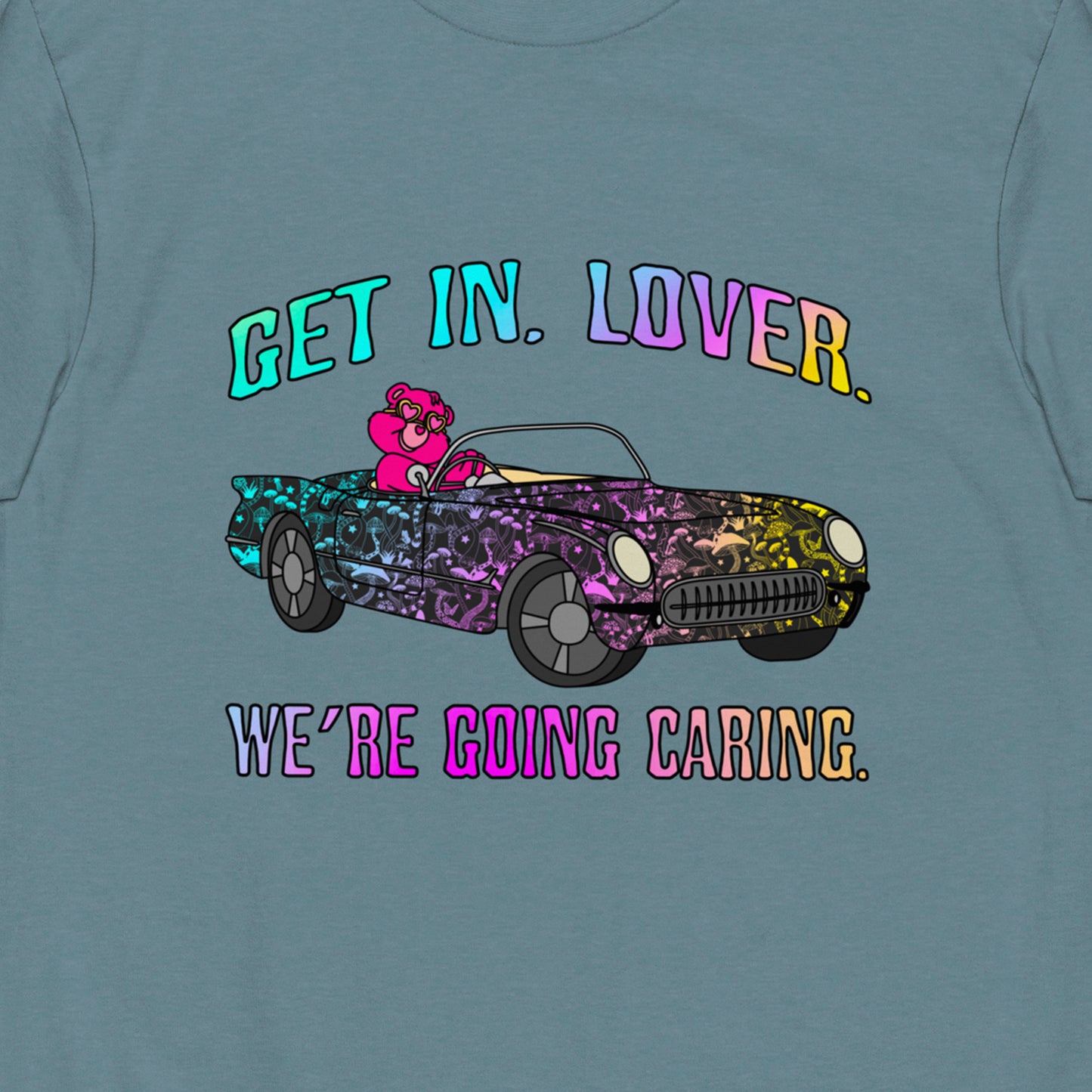 Get In, Lover. We're Going Caring Premium Graphic Tee
