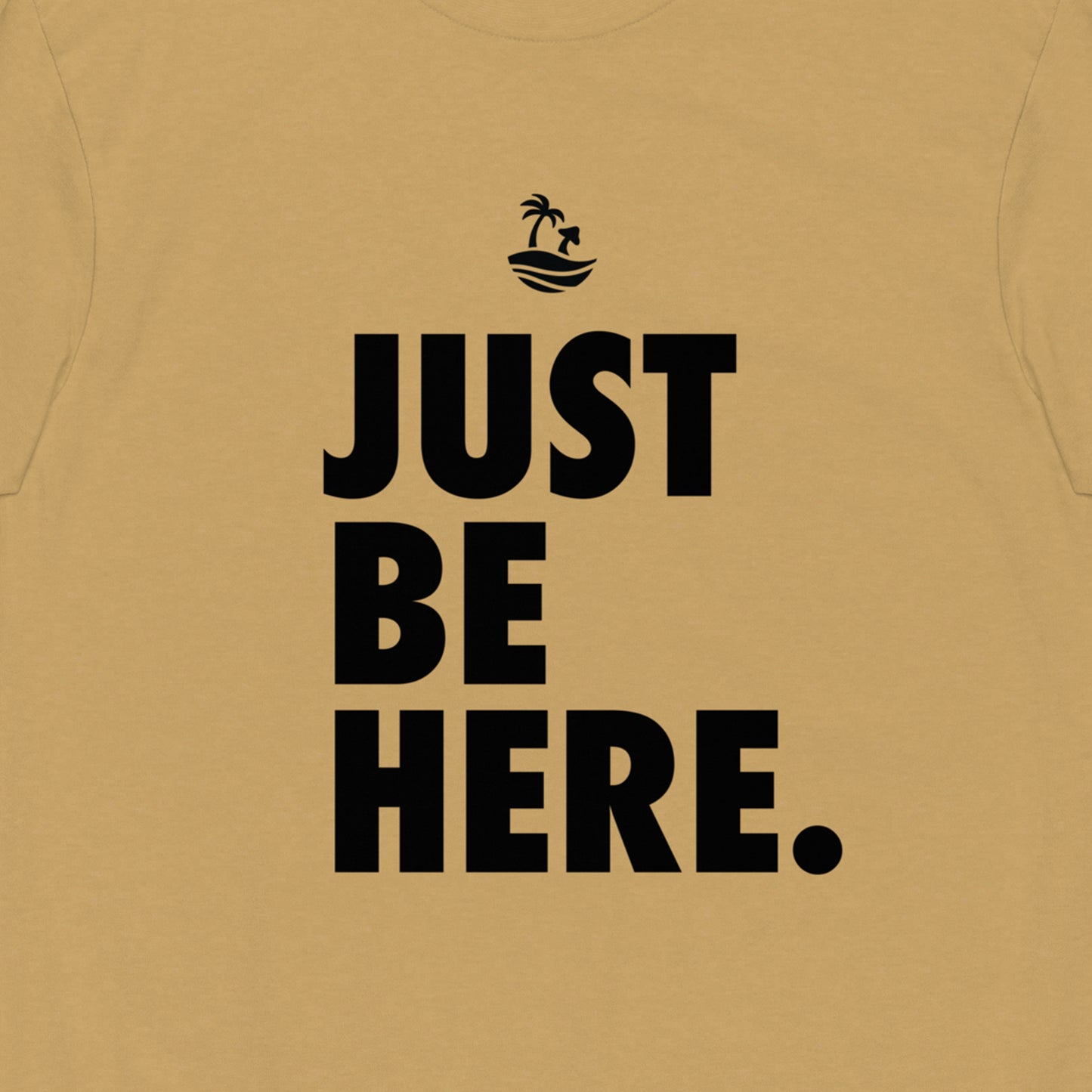 Just Be Here Premium Graphic Tee