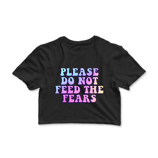 Please Do Not Feed The Fears Graphic Crop Tee