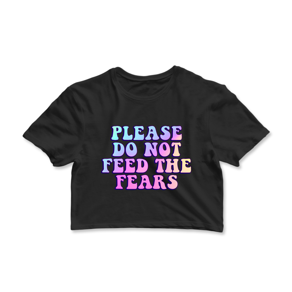 Please Do Not Feed The Fears Graphic Crop Tee