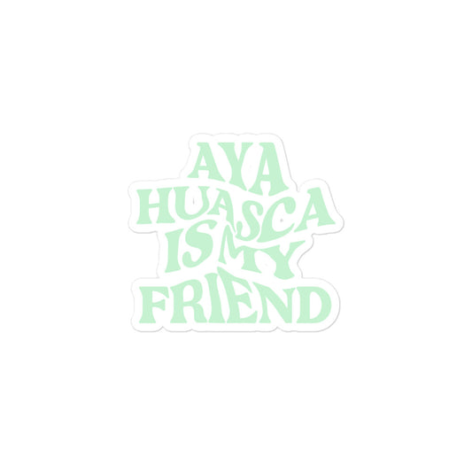 Ayahuasca Is My Friend Sticker
