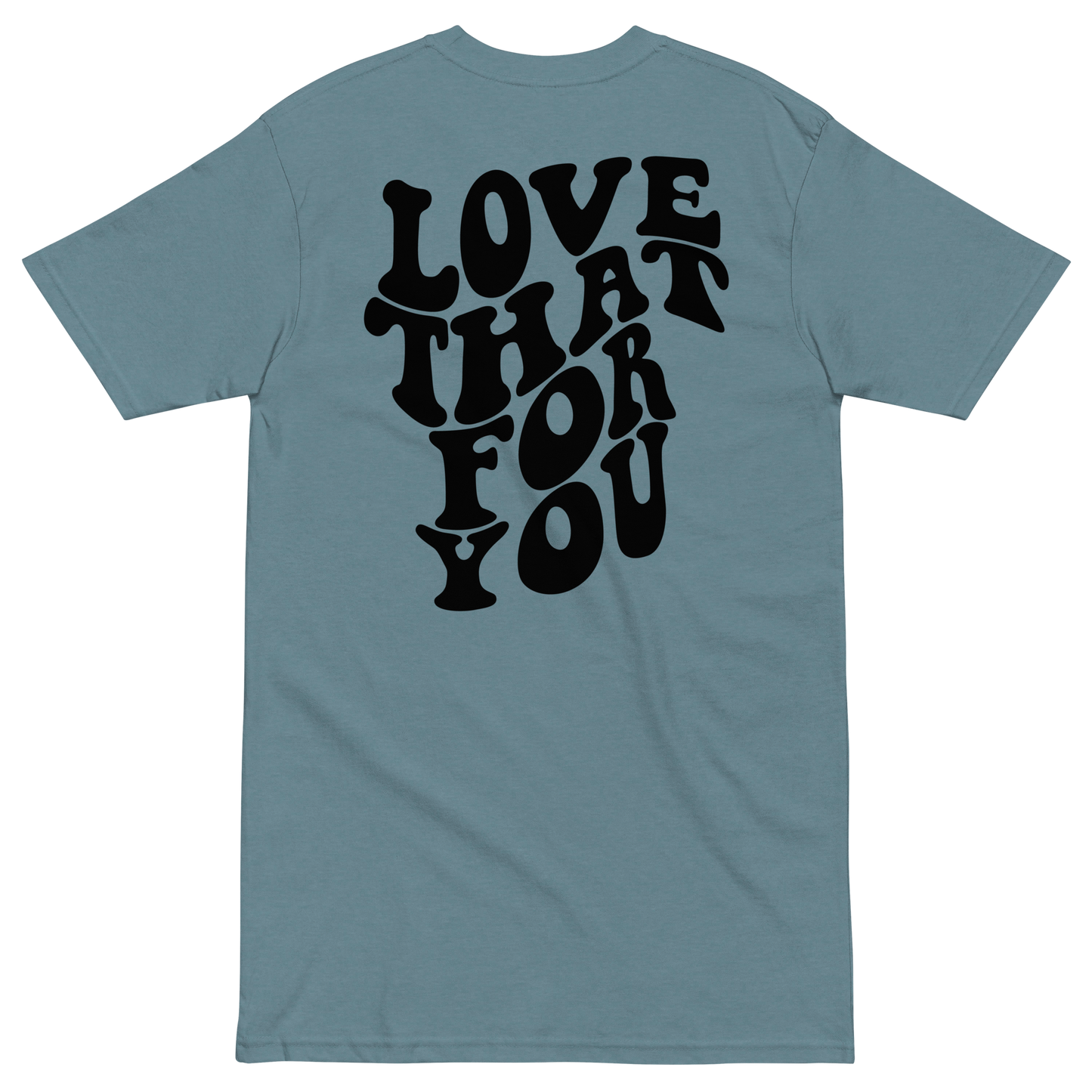 Love That For You Premium Graphic Tee