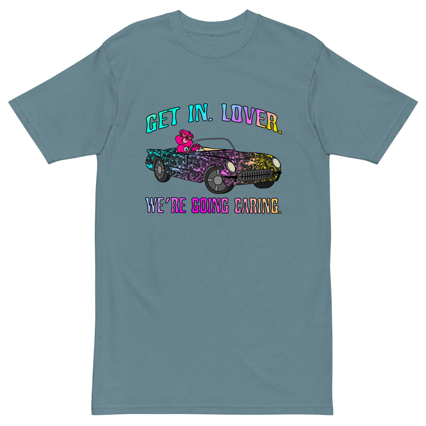 Get In, Lover. We're Going Caring Premium Graphic Tee