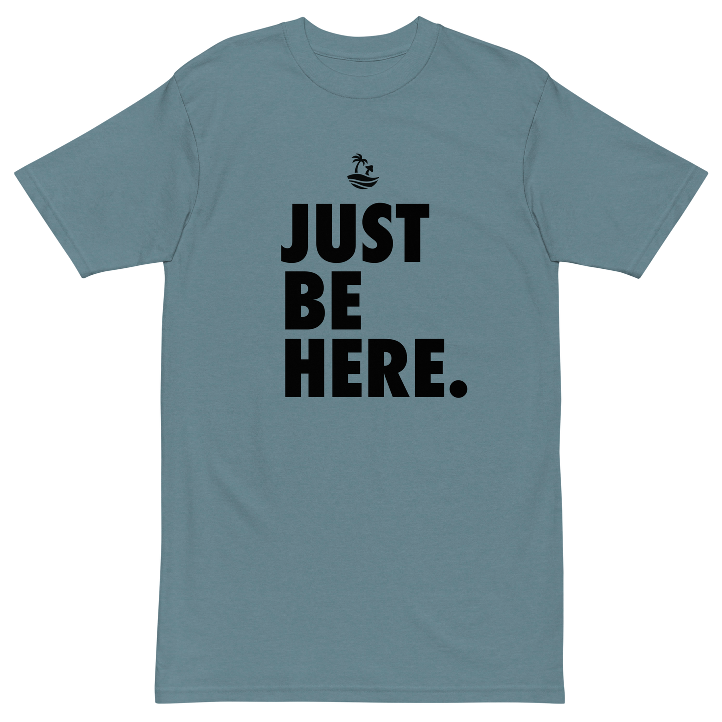 Just Be Here Premium Graphic Tee