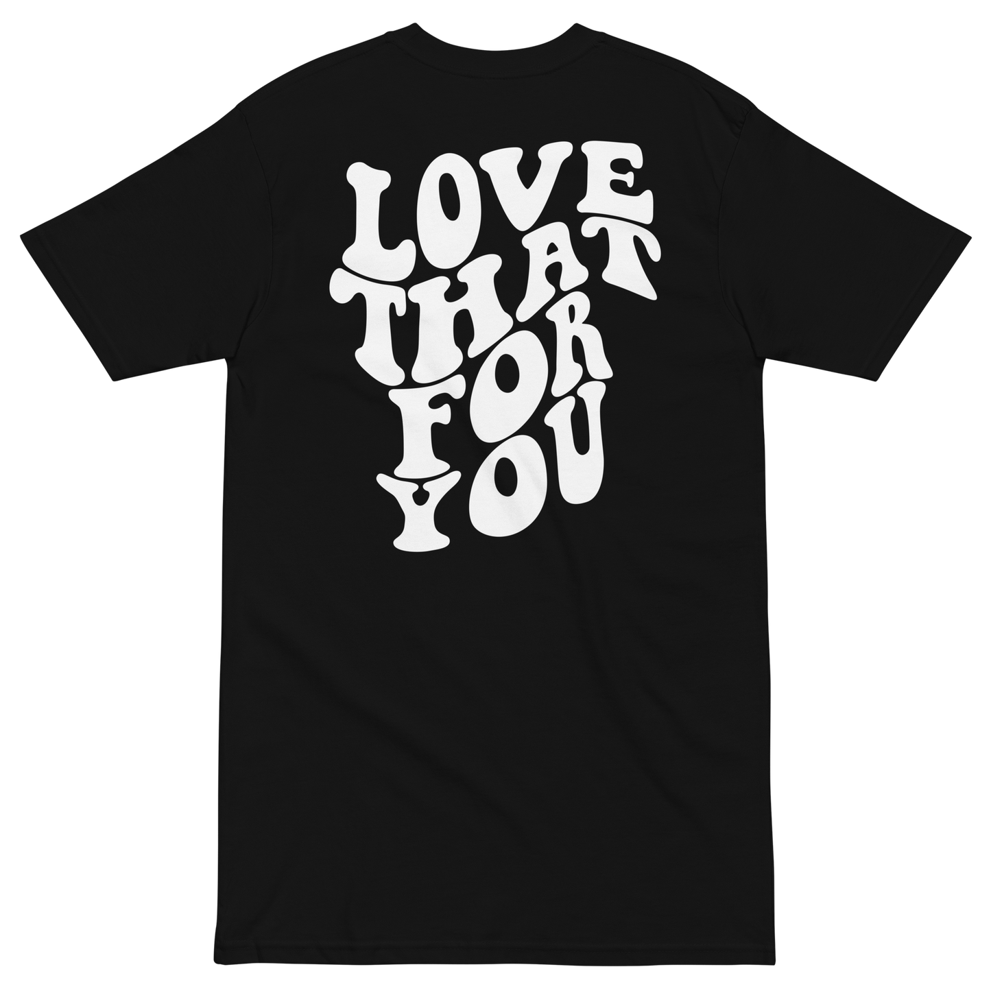 Love That For You Premium Graphic Tee