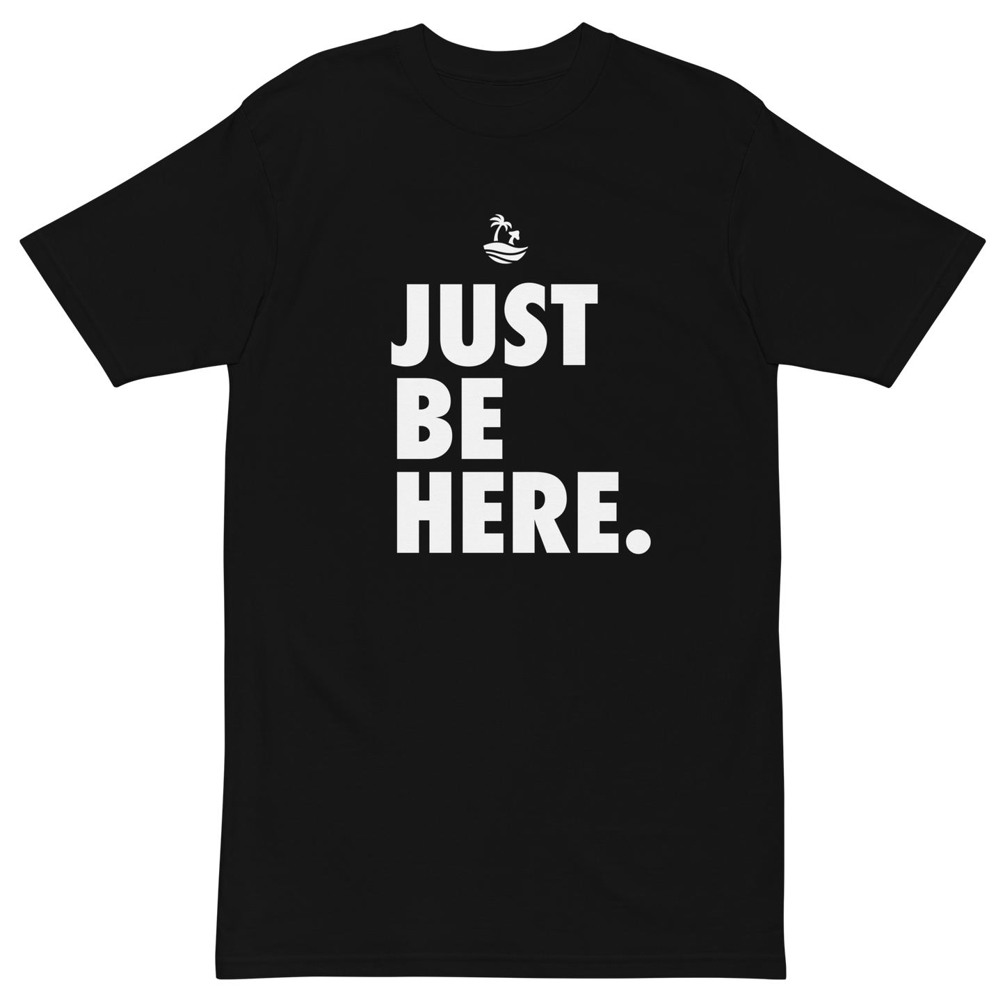 Just Be Here Premium Graphic Tee