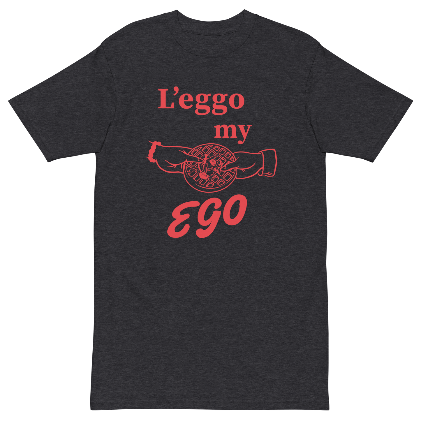 Leggo My Ego  Premium Graphic Tee