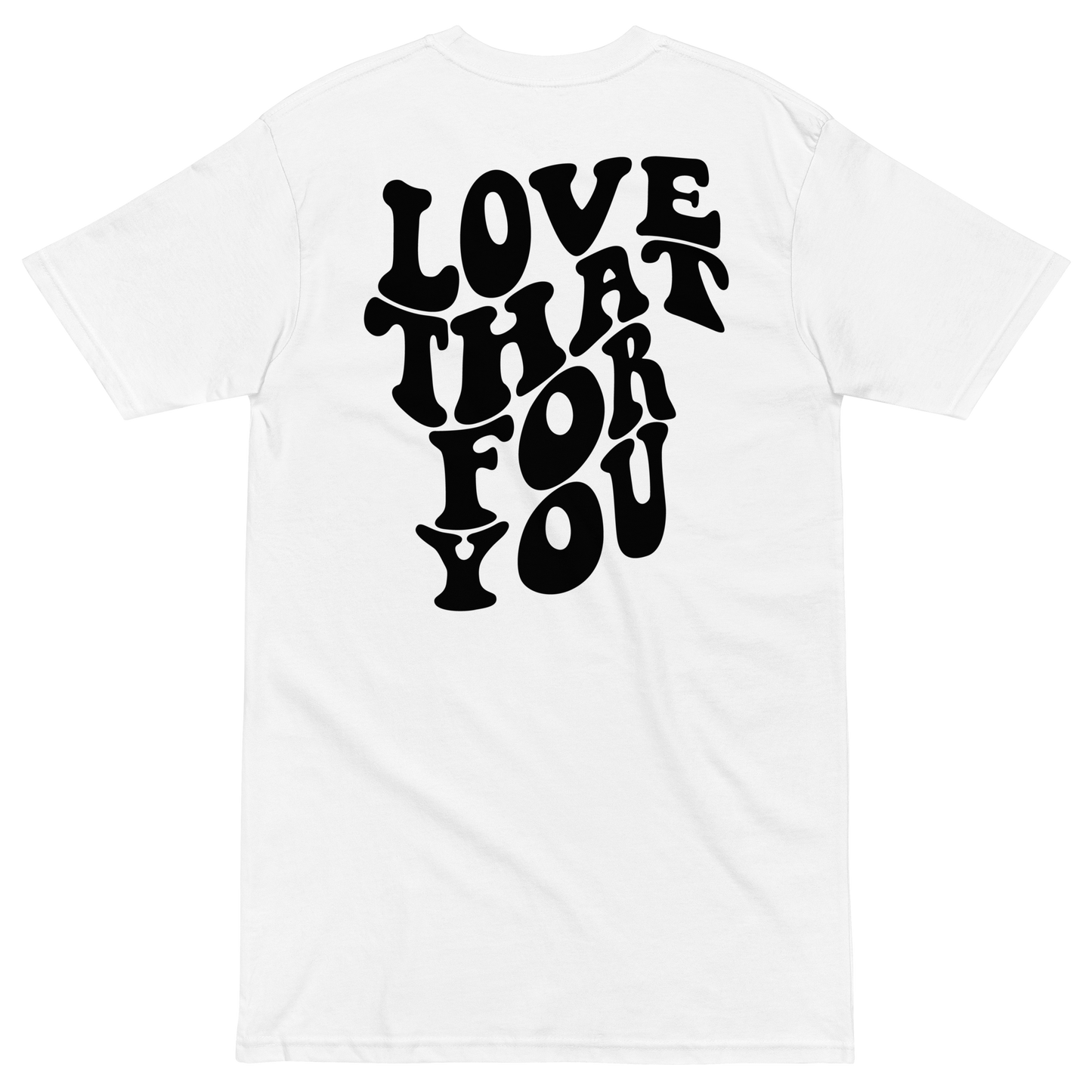 Love That For You Premium Graphic Tee