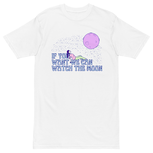 If You Want We Can Watch The Moon Premium Graphic Tee