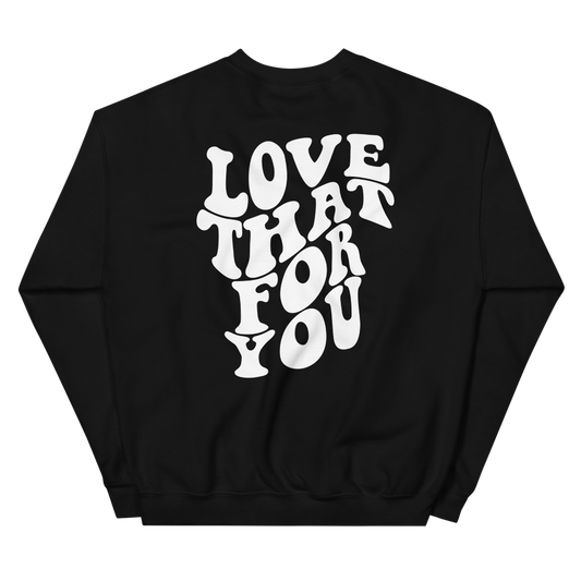 Love That For You Graphic Sweatshirt