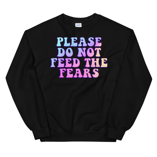 Please Do Not Feed The Fears Graphic Sweatshirt