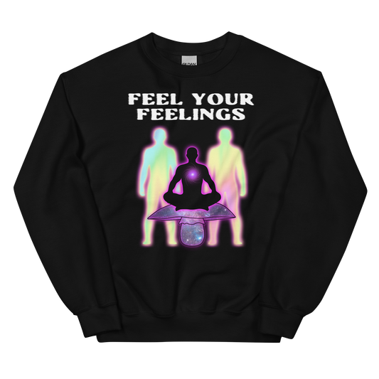 Feel Your Feelings Graphic  Sweatshirt