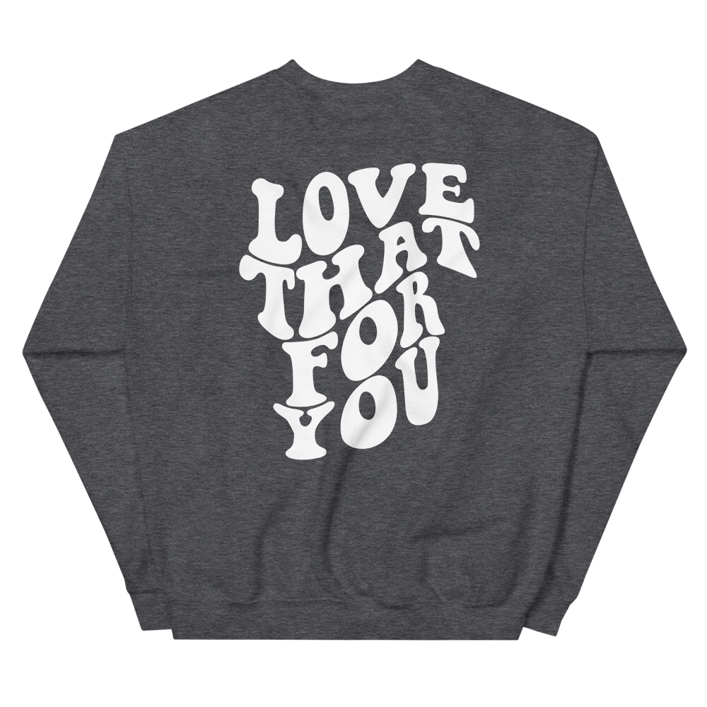 Love That For You Graphic Sweatshirt