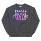 Please Do Not Feed The Fears Graphic Sweatshirt