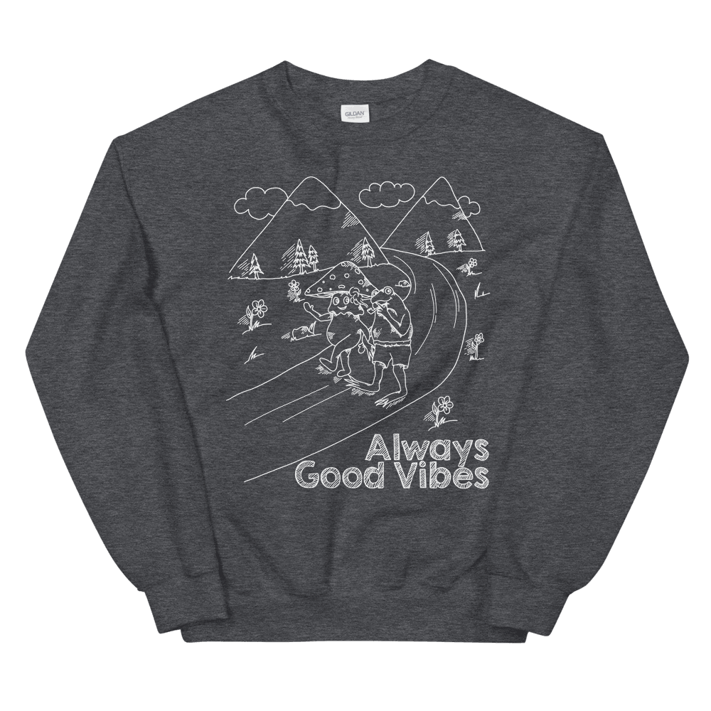 Always Good Vibes Unisex Sweatshirt - Shroom Beach