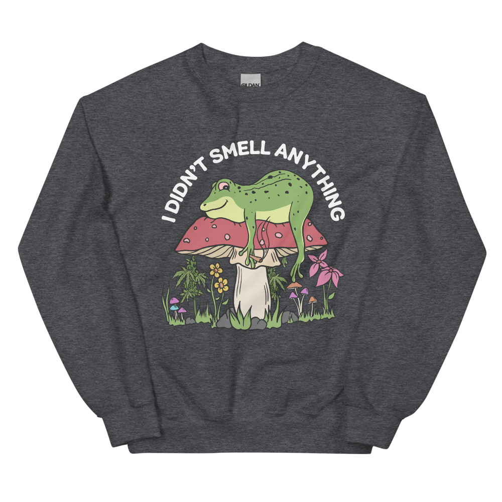 I Didn't Smell Anything Graphic Sweatshirt
