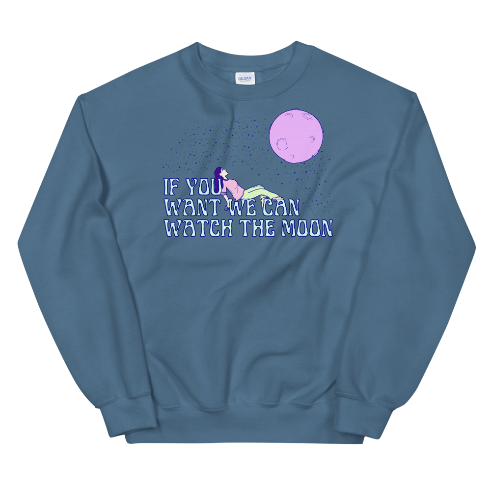 If You Want We Can Watch The Moon Graphic Sweatshirt