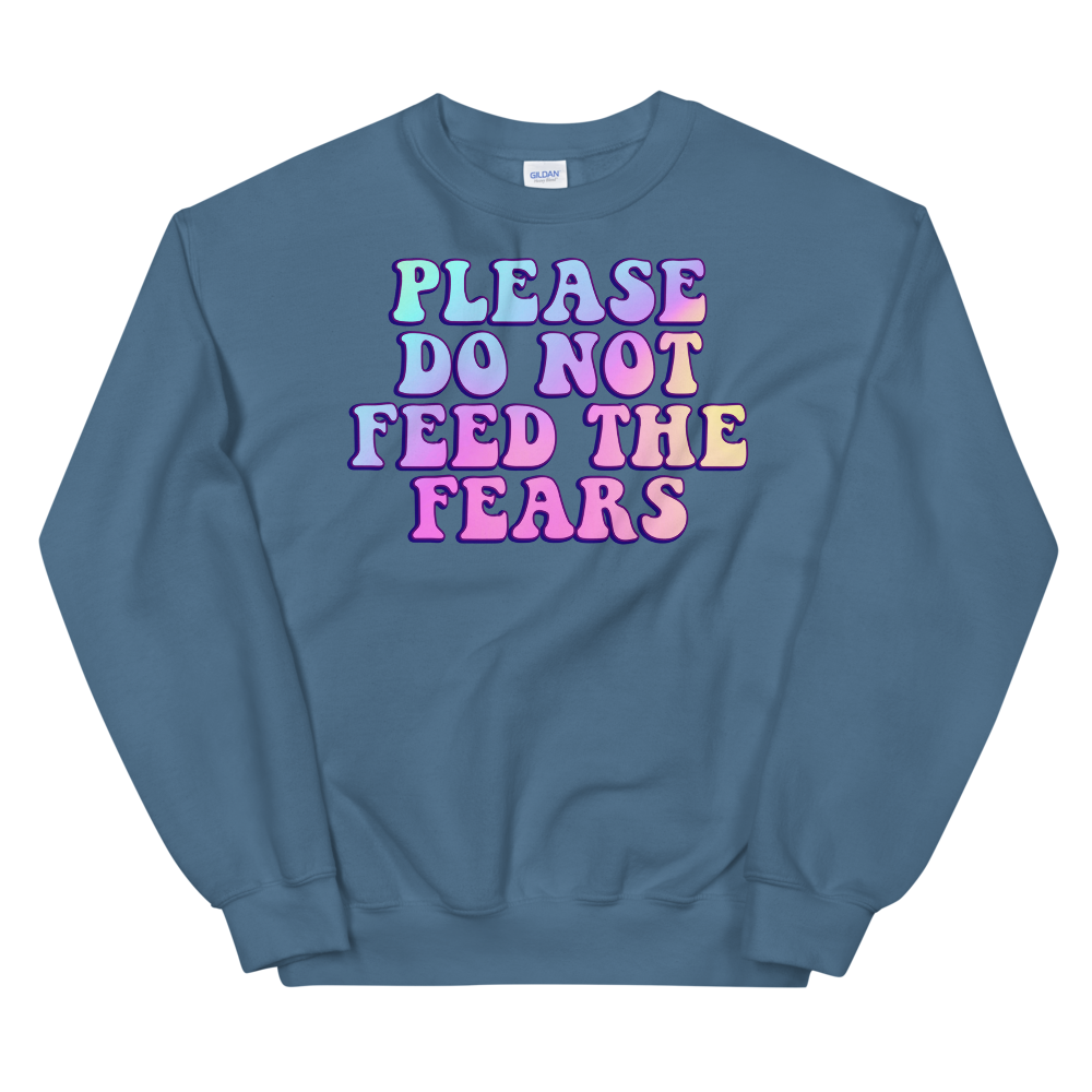 Please Do Not Feed The Fears Graphic Sweatshirt