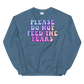 Please Do Not Feed The Fears Graphic Sweatshirt