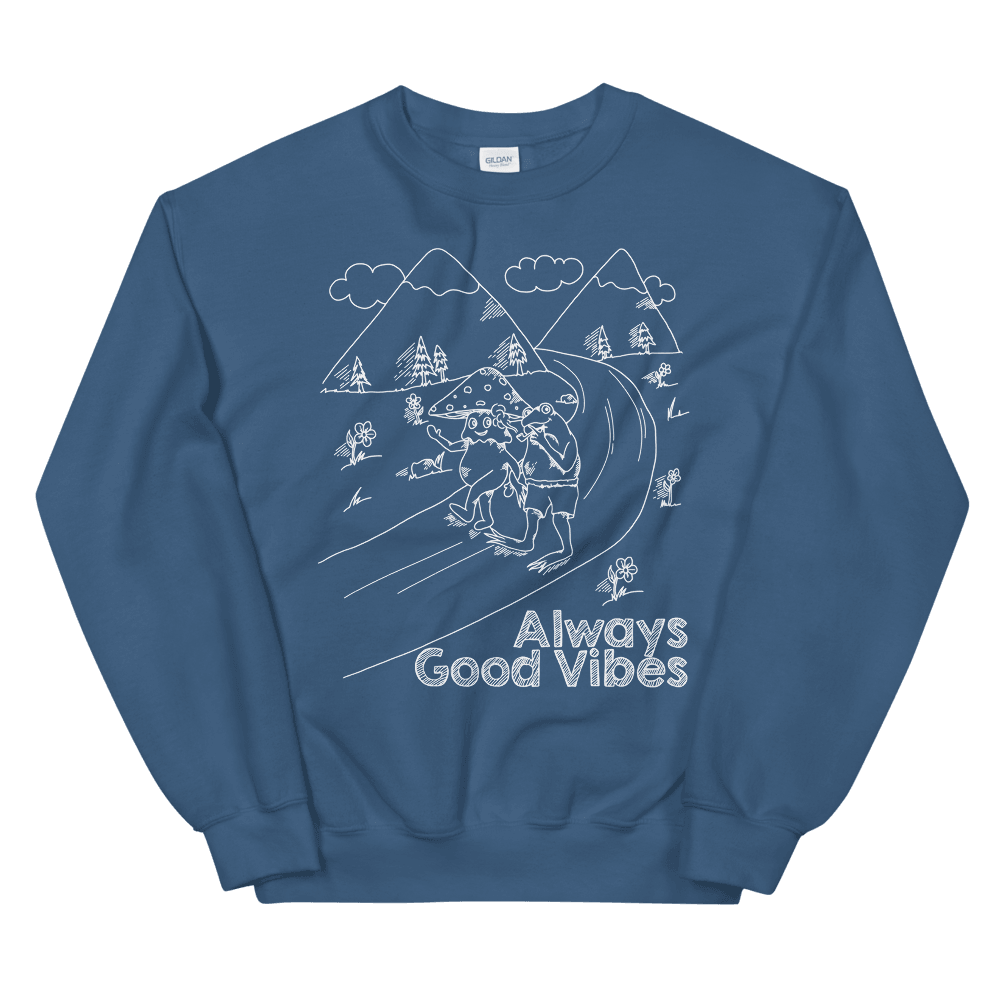 Always Good Vibes Unisex Sweatshirt - Shroom Beach