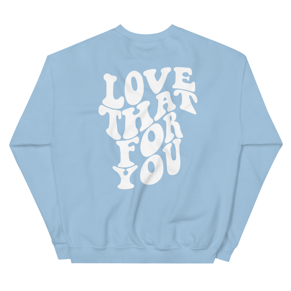 Love That For You Graphic Sweatshirt