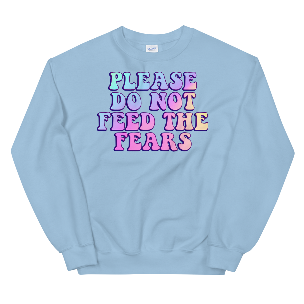 Please Do Not Feed The Fears Graphic Sweatshirt