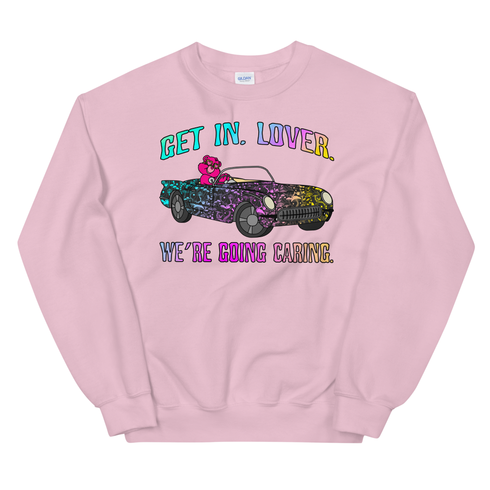 Get In, Lover. We're Going Caring Graphic Sweatshirt