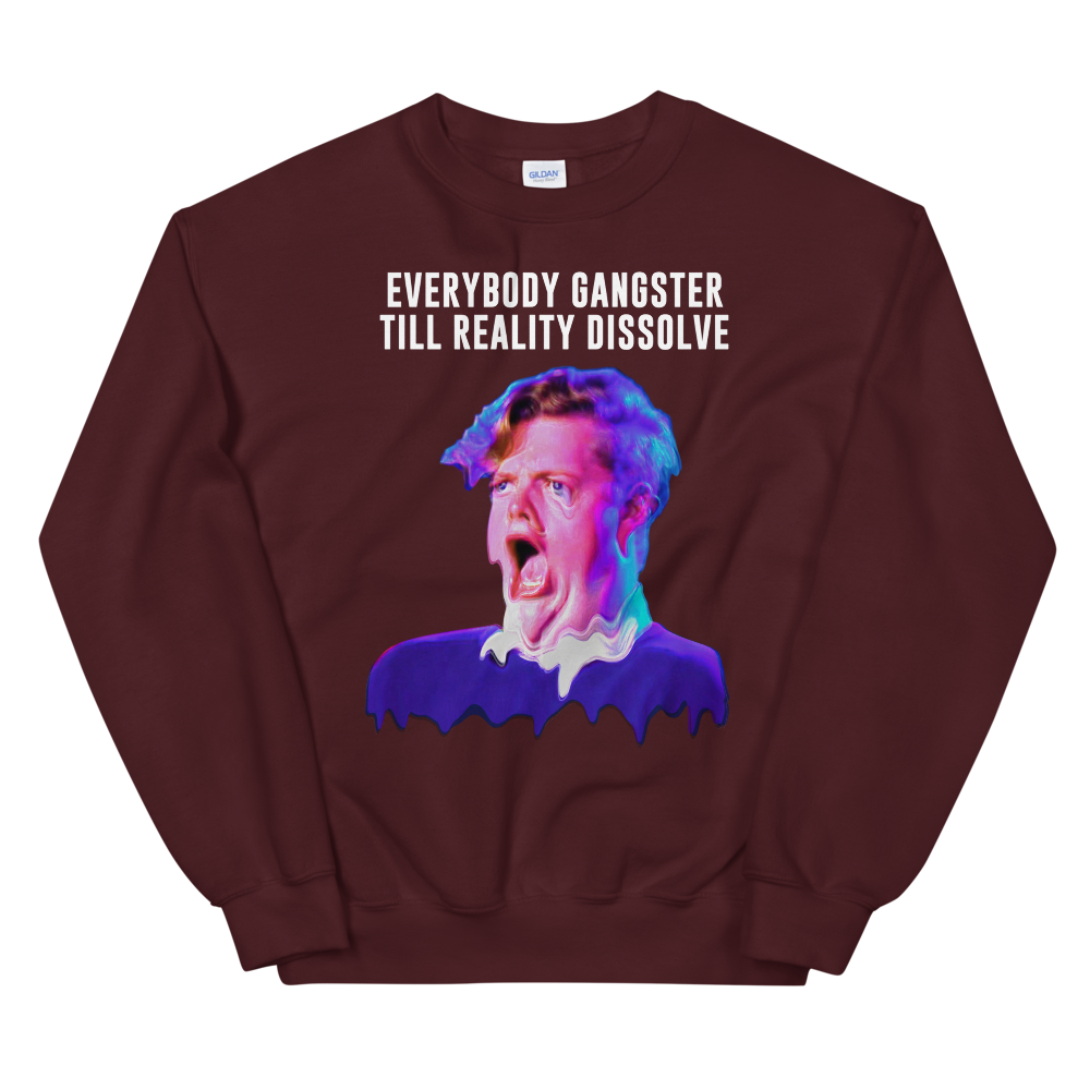 Everybody Gangster Till Reality Dissolve Graphic Sweatshirt