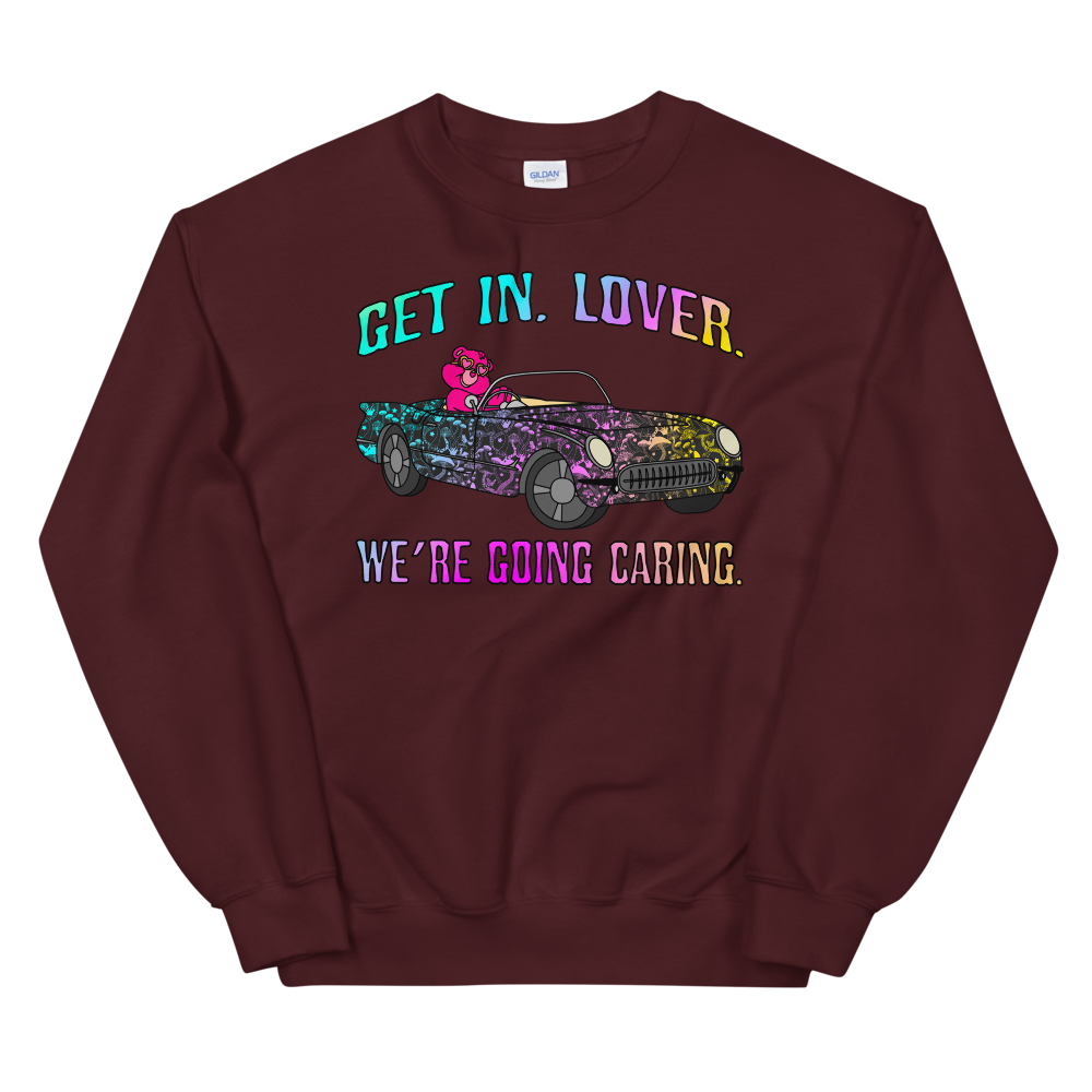 Get In, Lover. We're Going Caring Graphic Sweatshirt