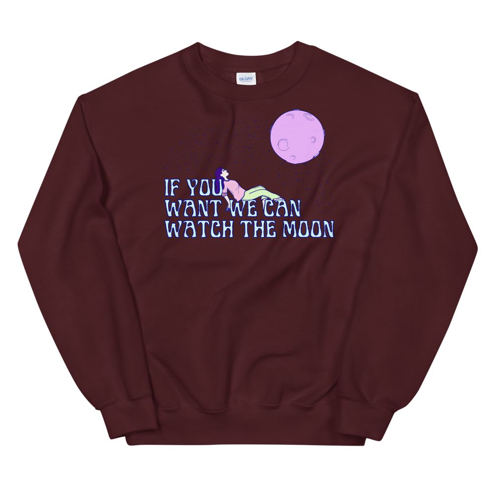 If You Want We Can Watch The Moon Graphic Sweatshirt