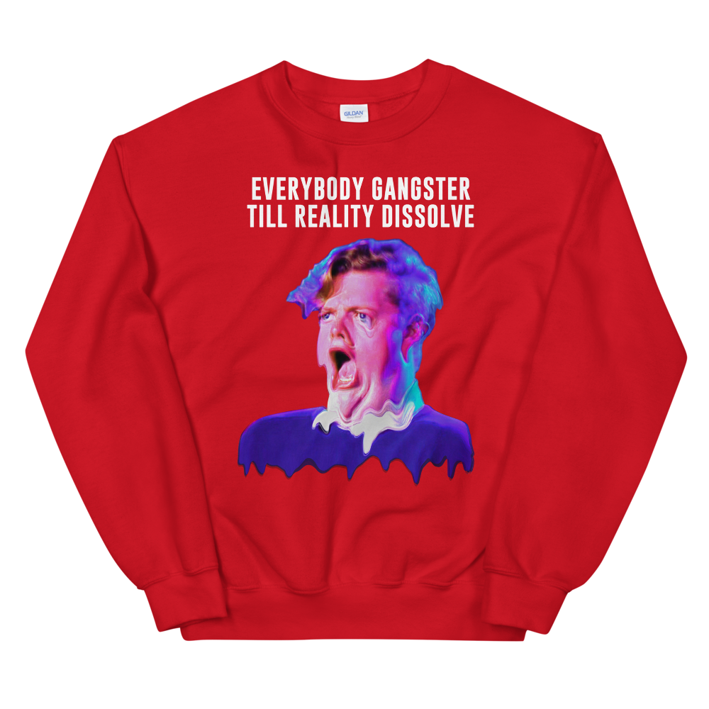 Everybody Gangster Till Reality Dissolve Graphic Sweatshirt