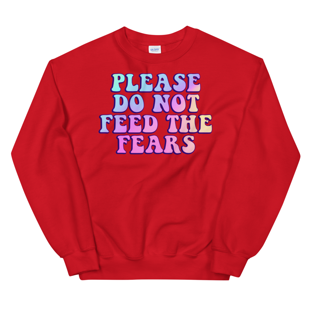 Please Do Not Feed The Fears Graphic Sweatshirt