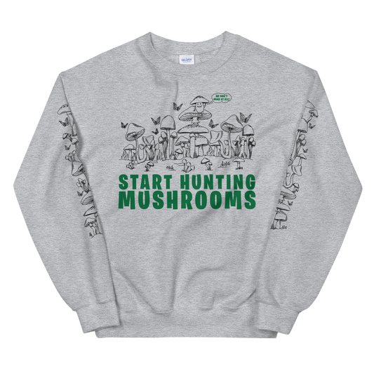 Start Hunting Mushrooms Graphic Sweatshirt