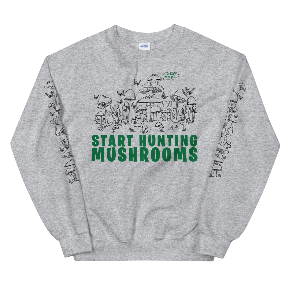 Start Hunting Mushrooms Graphic Sweatshirt