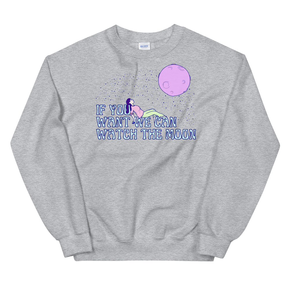 If You Want We Can Watch The Moon Graphic Sweatshirt