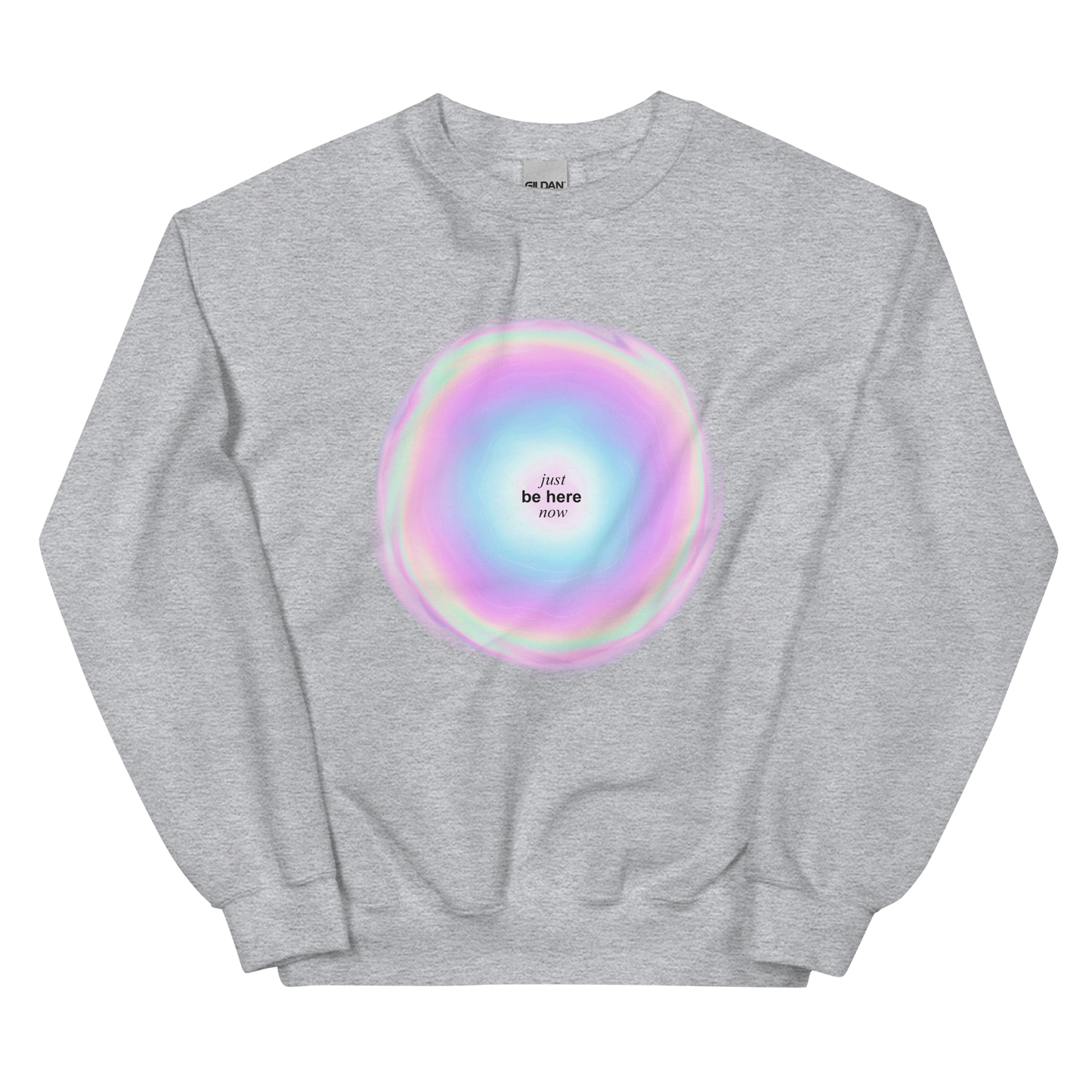 Just Be Here Now Graphic Unisex Sweatshirt