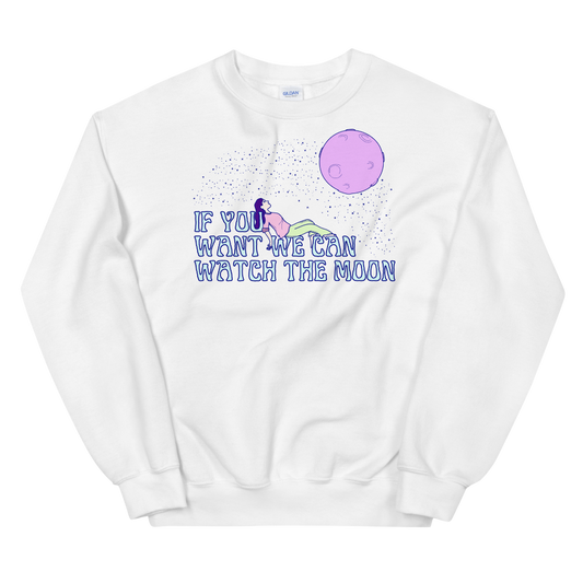If You Want We Can Watch The Moon Graphic Sweatshirt