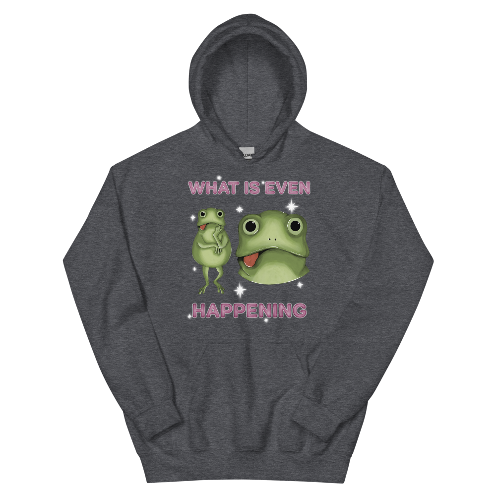 What Is Even Happening Graphic Hoodie